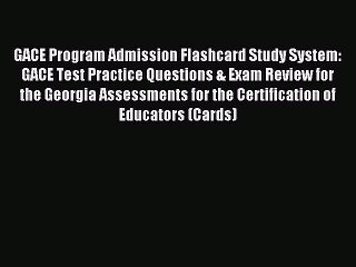 Download GACE Program Admission Flashcard Study System: GACE Test Practice Questions & Exam