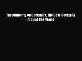 Read The Authority On Cocktails: The Best Cocktails Around The World Ebook Free