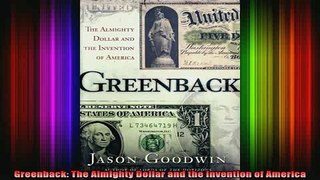 DOWNLOAD FREE Ebooks  Greenback The Almighty Dollar and the Invention of America Full Free