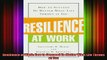 READ book  Resilience at Work How to Succeed No Matter What Life Throws at You Full Free