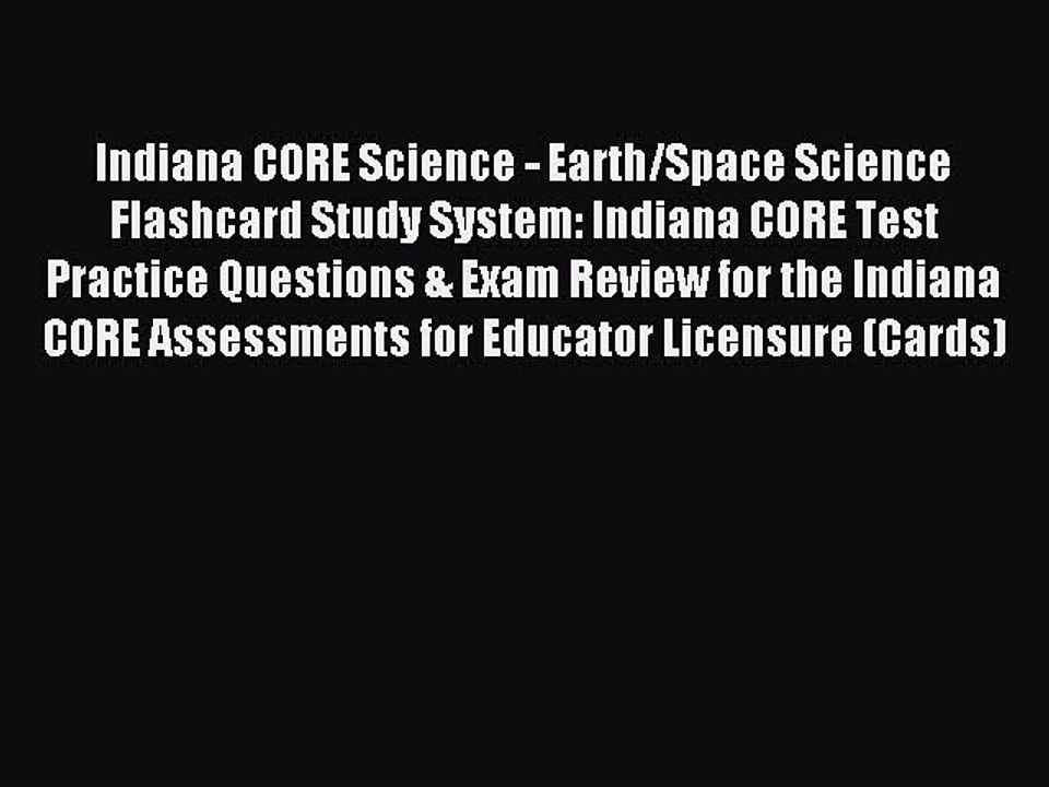 Read Indiana CORE Science - Earth/Space Science Flashcard Study System: Indiana CORE Test Practice