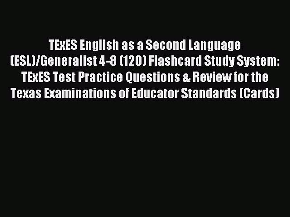Download TExES English as a Second Language (ESL)/Generalist 4-8 (120) Flashcard Study System: