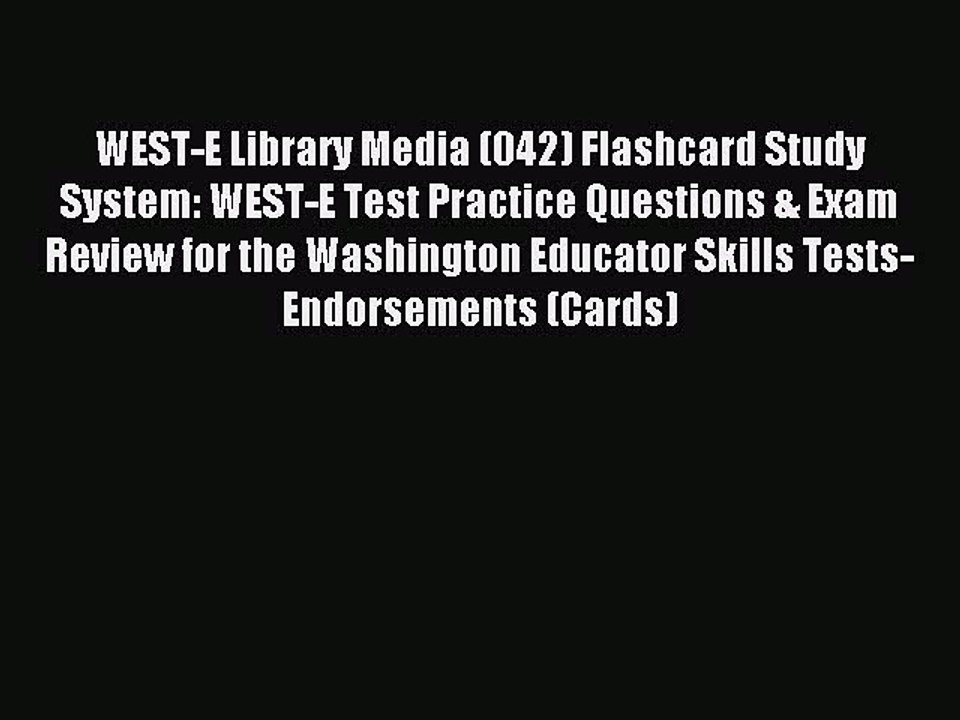 Read WEST-E Library Media (042) Flashcard Study System: WEST-E Test Practice Questions & Exam