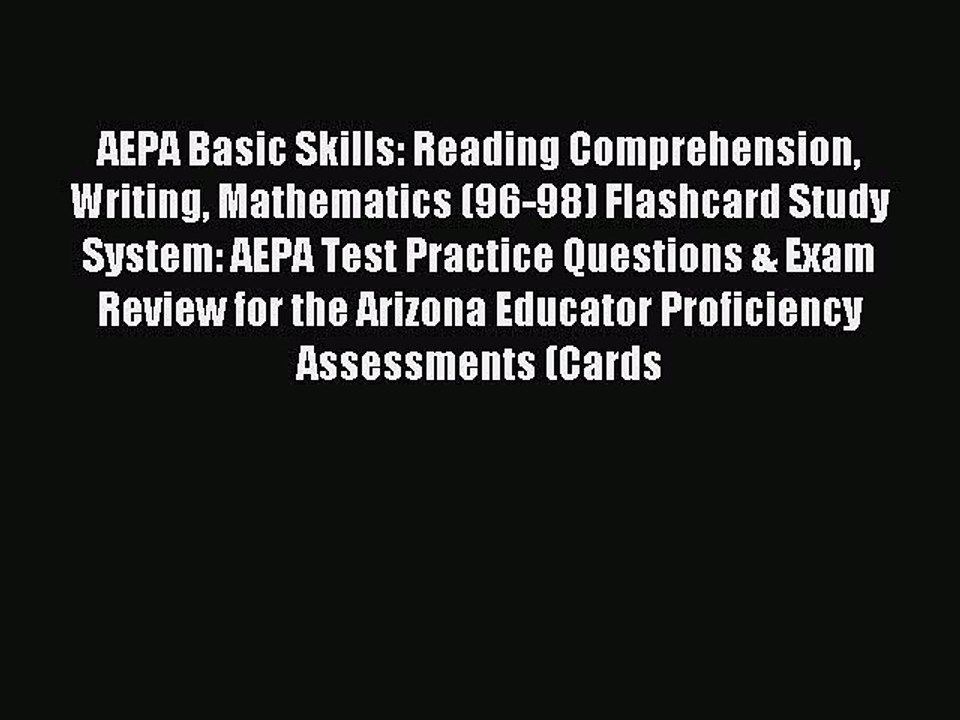 Read AEPA Basic Skills: Reading Comprehension Writing Mathematics (96-98) Flashcard Study System: