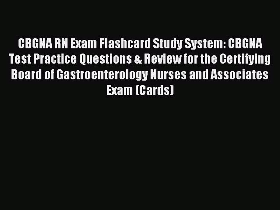 Read CBGNA RN Exam Flashcard Study System: CBGNA Test Practice Questions & Review for the Certifying