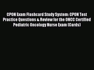 Read CPON Exam Flashcard Study System: CPON Test Practice Questions & Review for the ONCC Certified