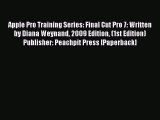 Read Apple Pro Training Series: Final Cut Pro 7: Written by Diana Weynand 2009 Edition (1st