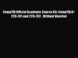 Download CompTIA Official Academic Course Kit: CompTIA A  220-701 and 220-702  Without Voucher