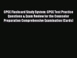 Read CPCE Flashcard Study System: CPCE Test Practice Questions & Exam Review for the Counselor