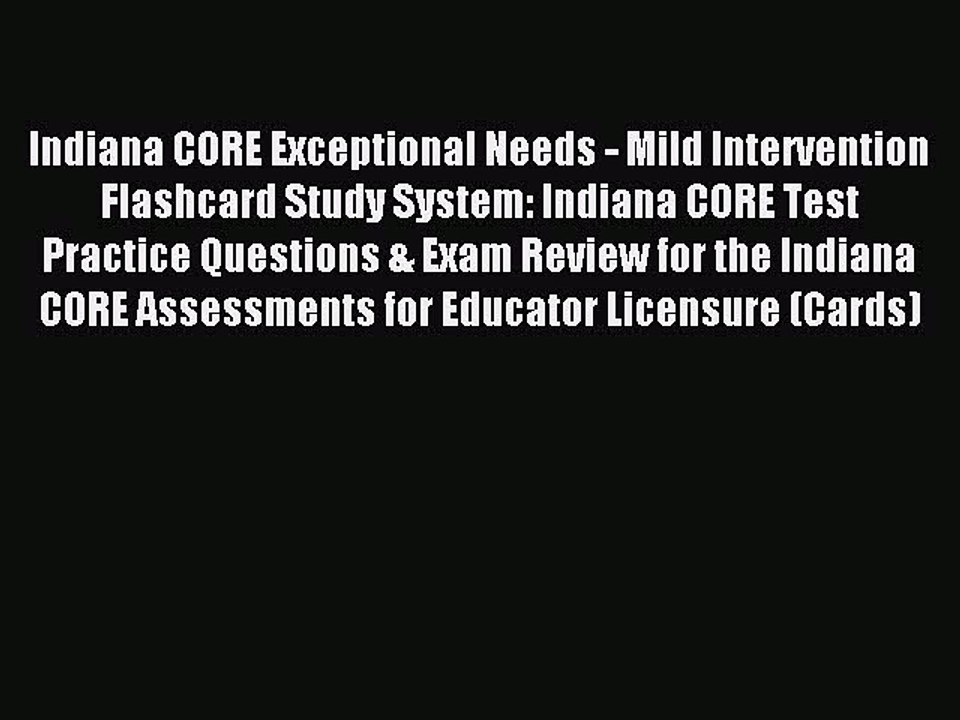 Read Indiana CORE Exceptional Needs - Mild Intervention Flashcard Study System: Indiana CORE