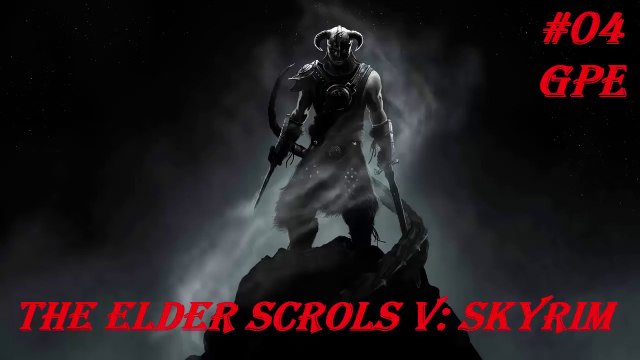 The Elder Scrolls V : Skyrim | Türkçe Tam Çözüm Part 4 | By GPE [PC]