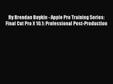 Read By Brendan Boykin - Apple Pro Training Series: Final Cut Pro X 10.1: Professional Post-Production