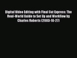 Read Digital Video Editing with Final Cut Express: The Real-World Guide to Set Up and Workflow