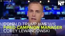 Trump Fires Campaign Manager Corey Lewandowski Out