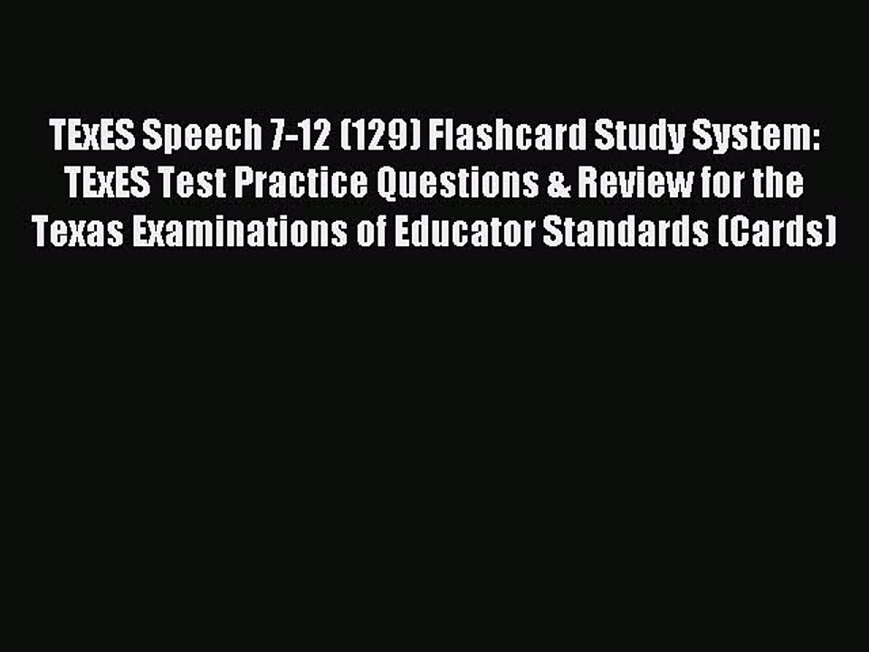 Read TExES Speech 7-12 (129) Flashcard Study System: TExES Test Practice Questions & Review