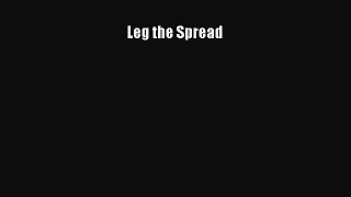 Read Leg the Spread PDF Free