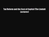 Download Tax Reform and the Cost of Capital (The Lindahl Lectures) Ebook Free