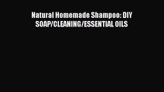 Download Natural Homemade Shampoo: DIY SOAP/CLEANING/ESSENTIAL OILS  E-Book