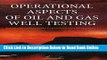 Read Operational Aspects of Oil and Gas Well Testing, Volume 1 (Handbook of Petroleum Exploration