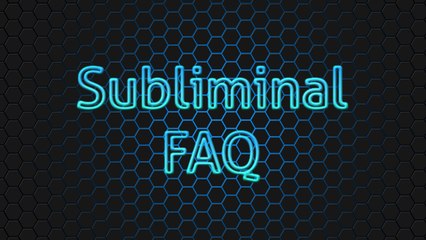 Subliminal FAQ
