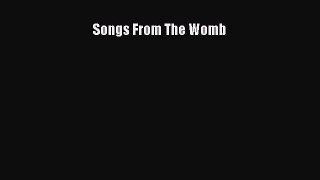 Download Songs From The Womb Ebook Online