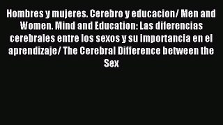 Read Hombres y mujeres. Cerebro y educacion/ Men and Women. Mind and Education: Las diferencias