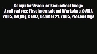 Read Computer Vision for Biomedical Image Applications: First International Workshop CVBIA