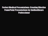 Read Perfect Medical Presentations: Creating Effective PowerPoint Presentations for theHealthcare