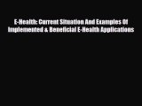 Download E-Health: Current Situation And Examples Of Implemented & Beneficial E-Health Applications