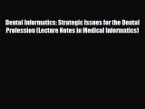 Read Dental Informatics: Strategic Issues for the Dental Profession (Lecture Notes in Medical
