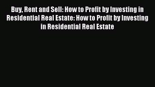 [PDF] Buy Rent and Sell: How to Profit by Investing in Residential Real Estate: How to Profit