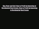 [PDF] Buy Rent and Sell: How to Profit by Investing in Residential Real Estate: How to Profit