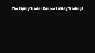 [PDF] The Equity Trader Course (Wiley Trading) Download Online