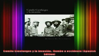 READ book  Camilo Cienfuegos y la invasión Rumbo a occidente Spanish Edition Full EBook