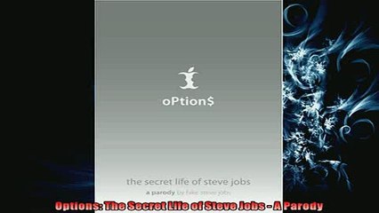 EBOOK ONLINE  Options The Secret Life of Steve Jobs  A Parody  FREE BOOOK ONLINE