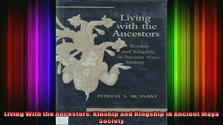 READ book  Living With the Ancestors Kinship and Kingship in Ancient Maya Society Full EBook