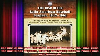 READ book  The Rise of the Latin American Baseball Leagues 19471961 Cuba the Dominican Republic Full Free