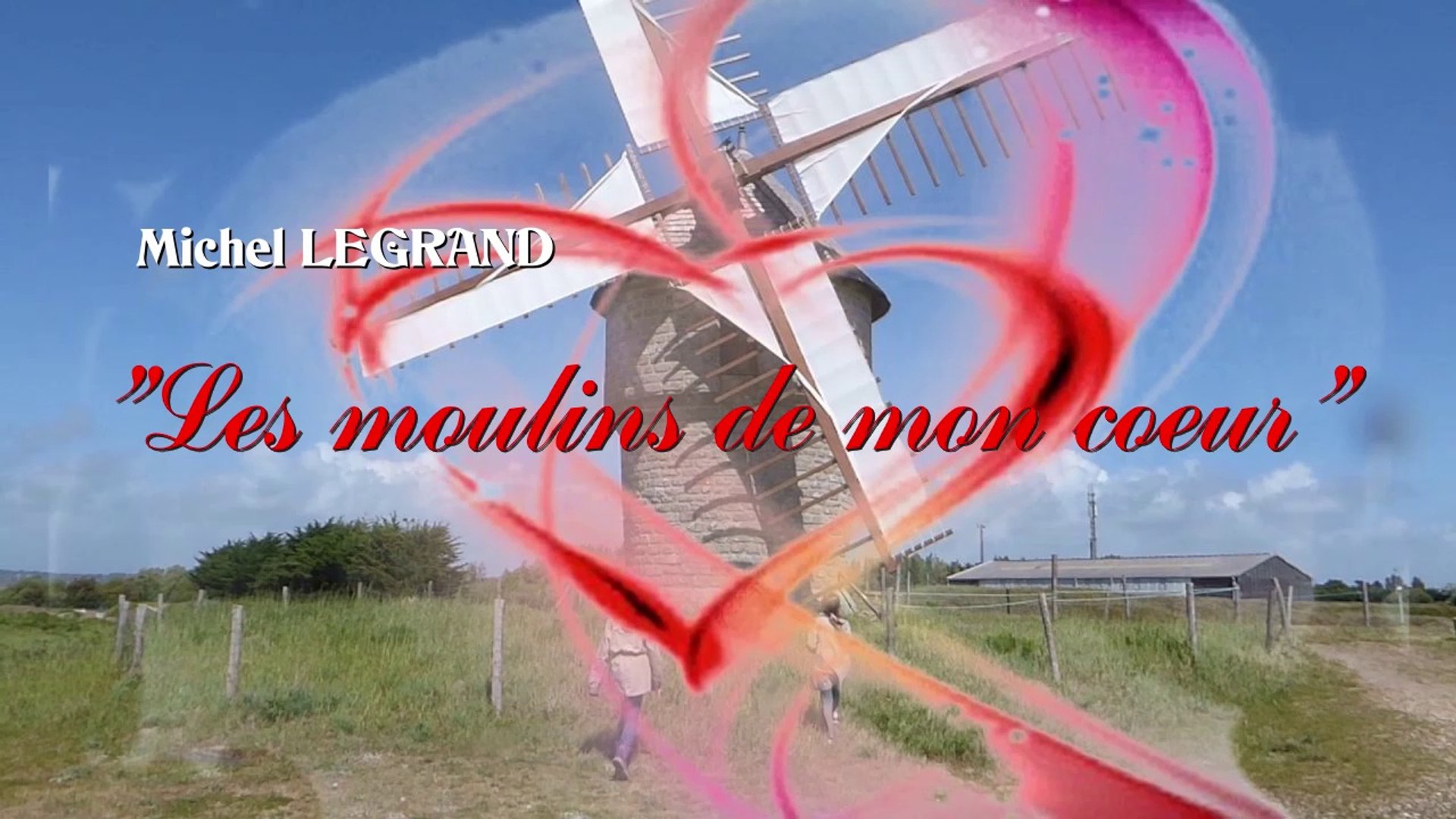 les moulins de mon coeur -Michel LEGRAND - Vidéo Dailymotion