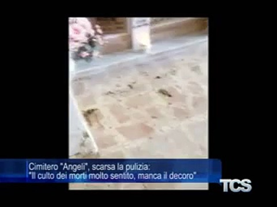 Cimitero Angeli scarsa la pulizia Il culto dei morti molto sentito manca il decoro
