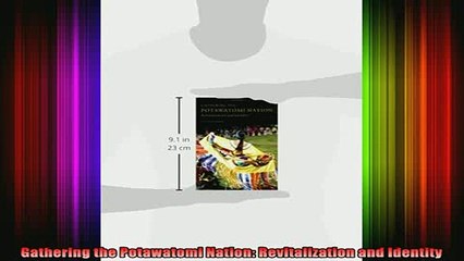 READ book  Gathering the Potawatomi Nation Revitalization and Identity Full Free