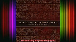 DOWNLOAD FREE Ebooks  Translating Maya Hieroglyphs Full EBook