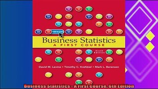 there is  Business Statistics  A First Course 6th Edition
