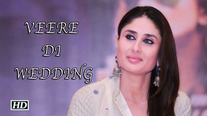 Watch Kareena talks about her role in Veere Di Wedding