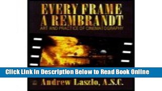 Read Every Frame a Rembrandt, Art   Practice of Cinematography (00) by Laszlo, Andrew - Quicke,