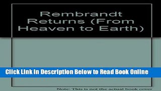 Read Rembrandt Returns (From Heaven to Earth)  Ebook Free