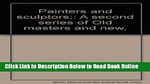 Read Painters and sculptors;: A second series of Old masters and new,  Ebook Free