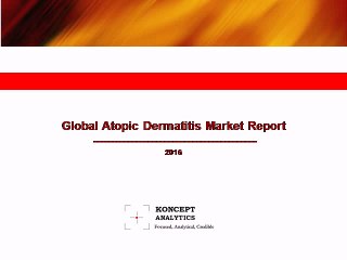 Global Atopic Dermatitis Market Report: 2016 Edition - New Report by Koncept Analytics