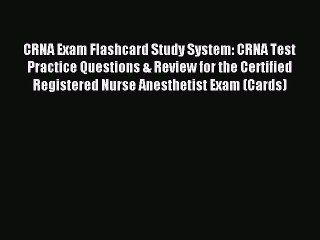 Download CRNA Exam Flashcard Study System: CRNA Test Practice Questions & Review for the Certified