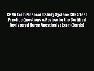Download CRNA Exam Flashcard Study System: CRNA Test Practice Questions & Review for the Certified