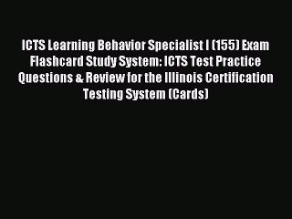 Read ICTS Learning Behavior Specialist I (155) Exam Flashcard Study System: ICTS Test Practice